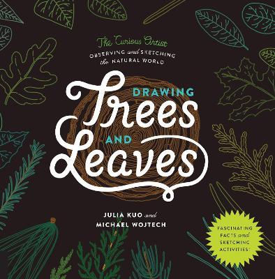 Drawing Trees and Leaves: Observing and Sketching the Natural World - Julia Kuo