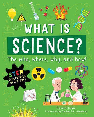 What Is Science?: The Who, Where, Why, and How - Frances Durkin