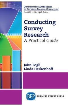 Coperta cărții 'Conducting Survey Research: A Practical Guide - John Fogli'