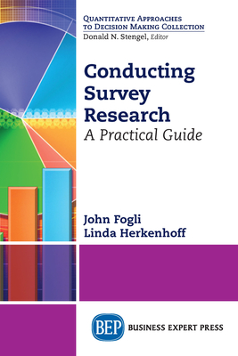 Conducting Survey Research: A Practical Guide - John Fogli