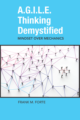 A.G.I.L.E. Thinking Demystified - Frank Forte