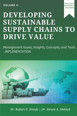Developing Sustainable Supply Chains to Drive Value: Management Issues, Insights, Concepts, and Tools-Implementation - Robert P. Sroufe