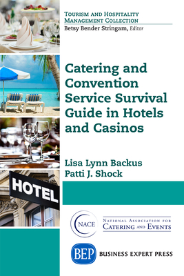Catering and Convention Service Survival Guide in Hotels and Casinos - Lisa Lynn Backus