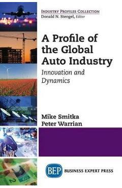 Coperta cărții 'A Profile of the Global Auto Industry: Innovation and Dynamics - Mike Smitka'