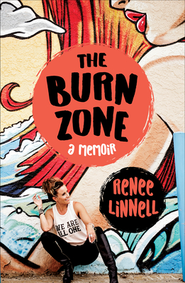 The Burn Zone: A Memoir - Renee Linnell