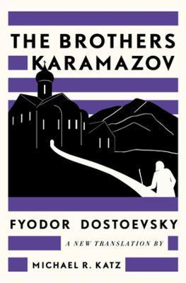 The Brothers Karamazov: A New Translation by Michael R. Katz - Fyodor Dostoevsky
