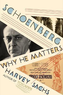 Schoenberg: Why He Matters - Harvey Sachs