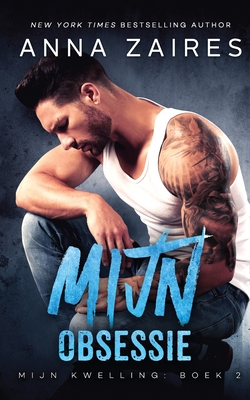 Mijn Obsessie (Mijn Kwelling Book 2) - Anna Zaires
