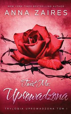 Twist Me: Uprowadzona - Anna Zaires