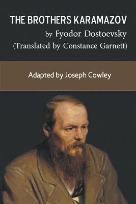 The Brothers Karamazov by Fyodor Dostoevsky (Translated by Constance Garnett): Adapted by Joseph Cowley - Joseph Cowley