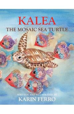 Coperta cărții 'Kalea the Mosaic Sea Turtle - Karin Ferro'