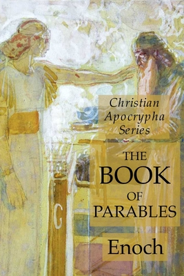 The Book of Parables: Christian Apocrypha Series - Enoch