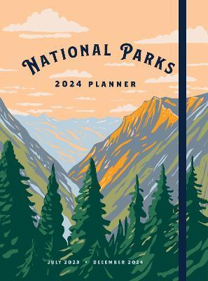 National Parks 2024 Weekly Planner: July 2023 - December 2024 - Editors Of Rock Point