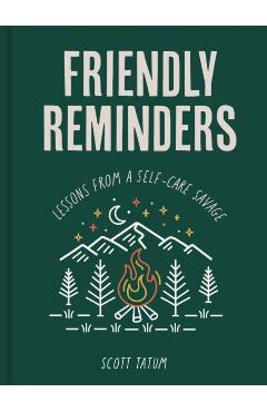 Friendly Reminders: Lessons from a Self-Care Savage - Scott Tatum