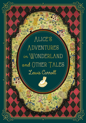 Alice's Adventures in Wonderland and Other Tales - Lewis Carroll