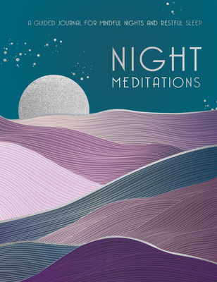 Night Meditations: A Guided Journal for Mindful Nights and Restful Sleep - Editors Of Rock Point