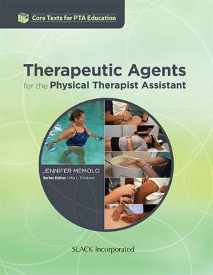 Therapeutic Agents for the Physical Therapist Assistant - Jennifer Memolo