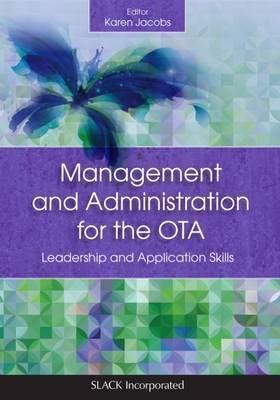 Management and Administration for the Ota: Leadership and Application Skills - Karen Jacobs