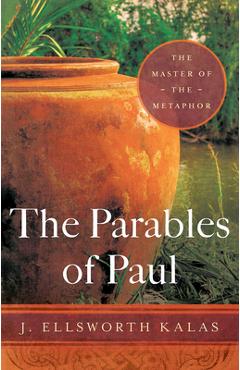 Poza produsului The Parables of Paul: The Master of the Metaphor - J. Ellsworth Kalas