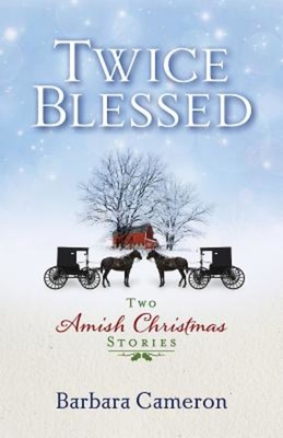 Twice Blessed: Two Amish Christmas Stories - Barbara Cameron