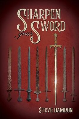 Sharpen Your Sword - Steve Damron