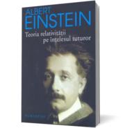 Teoria relativitatii pe intelesul tuturor 2008 - Albert Eistein