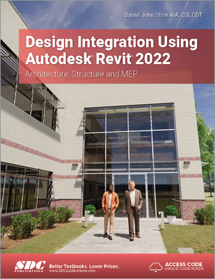 Design Integration Using Autodesk Revit 2022: Architecture, Structure and Mep - Daniel John Stine