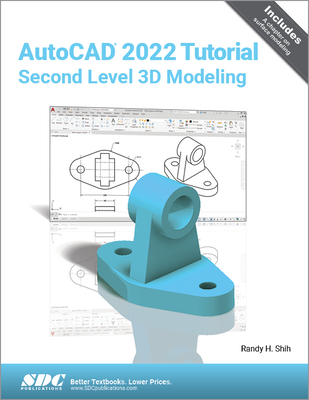 AutoCAD 2022 Tutorial Second Level 3D Modeling - Randy H. Shih