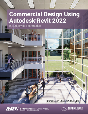Commercial Design Using Autodesk Revit 2022 - Daniel John Stine