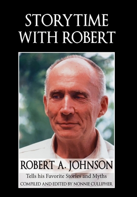 Storytime with Robert: Robert A. Johnson Tells His Favorite Stories and Myths - Robert A. Johnson