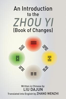 An Introduction to the Zhou yi (Book of Changes) - Liu Dajun
