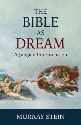 The Bible as Dream: A Jungian Interpretation - Murray Stein