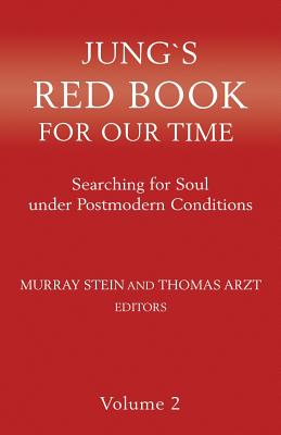 Jung`s Red Book For Our Time: Searching for Soul under Postmodern Conditions Volume 2 - Murray Stein