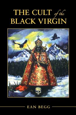 The Cult of the Black Virgin - Ean Begg
