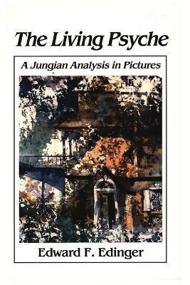 Living Psyche: A Jungian Analysis in Pictures Psychotherapy - Edward Edinger