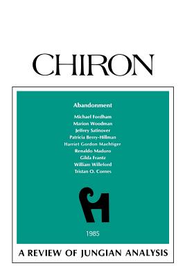 Abandonment: A Review of Jungian Analysis (Chiron Clinical Series) - Marion Woodman