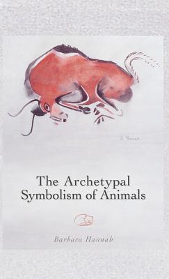The Archetypal Symbolism of Animals: Lectures Given at the C.G. Jung Institute, Zurich, 1954-1958 - Barbara Hannah