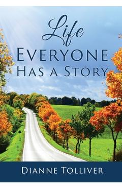 Coperta cărții 'Life Everyone Has a Story - Dianne Tolliver'