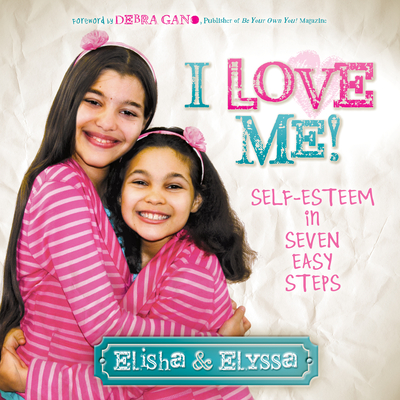 I Love Me: Self-Esteem in Seven Easy Steps - Elisha