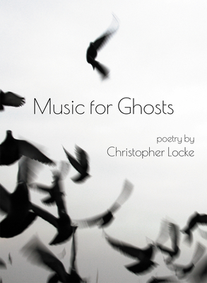 Music for Ghosts - Christopher Locke