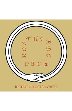 Coperta cărții 'Thirdouroboros - Richard Kostelanetz'