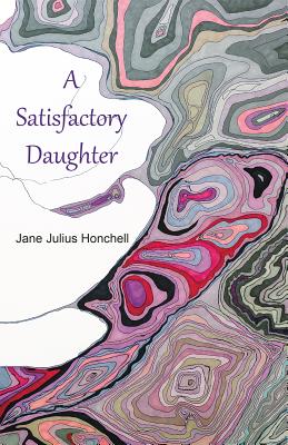 A Satisfactory Daughter - Jane Julius Honchell