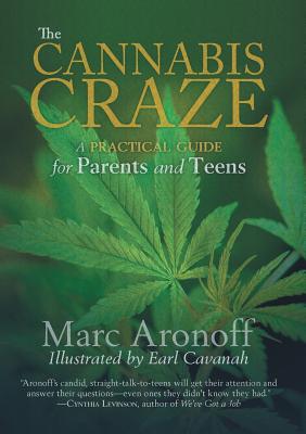 The Cannabis Craze: A Practical Guide for Parents and Teens - Marc Aronoff