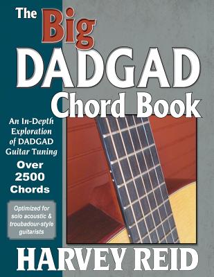 The Big DADGAD Chord Book: An In-Depth Exploration of DADGAD Guitar Tuning - Harvey Reid