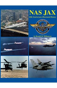 Coperta cărții 'NAS Jax (2nd Edition): An Illustrated History of Naval Air Station Jacksonville, Florida - Ronald M. Williamson'