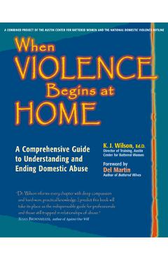 Coperta cărții 'When Violence Begins at Home: A Comprehensive Guide to Understanding and Ending Domestic Abuse - K. J. Wilson Ed D.'