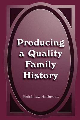 Producing a Quality Family History - Patricia Law Hatcher