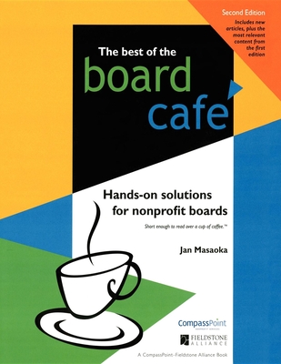 The Best of the Board Café: Hands-On Solutions for Nonprofit Boards - Jan Masaoka