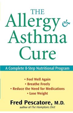 Coperta cărții 'The Allergy and Asthma Cure: A Complete 8-Step Nutritional Program - Fred Pescatore'
