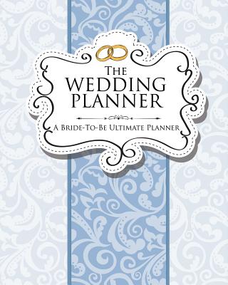 Coperta cărții 'The Wedding Planner: A Bride-To-Be Ultimate Planner - Speedy Publishing Llc'